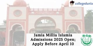 Jamia Millia Islamia Admissions 2025 Open; Apply Before April 10
